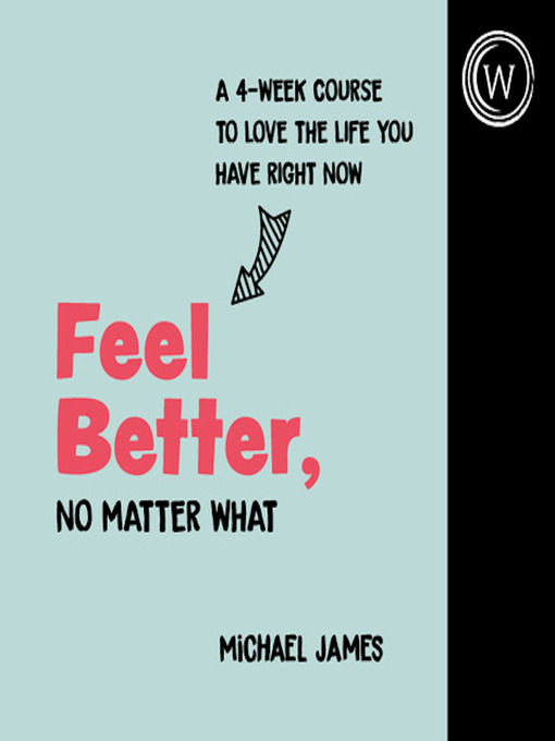 Title details for Feel Better, No Matter What by Michael James - Wait list